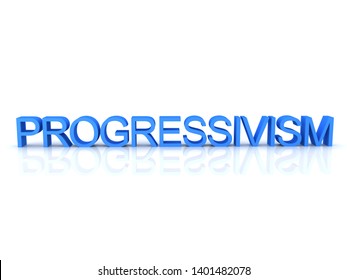 3D Rendering Of Text Saying Progressivism. 3D Rendering Isolated On White.