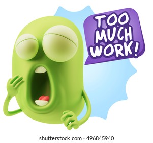 3d Rendering Tired Character Emoticon Expression saying Too much work with Colorful Speech Bubble.