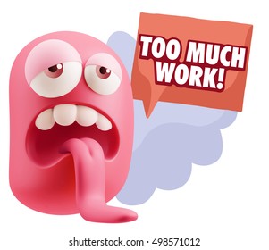3d Rendering Tired Character Emoticon Expression saying Too much work with Colorful Speech Bubble.