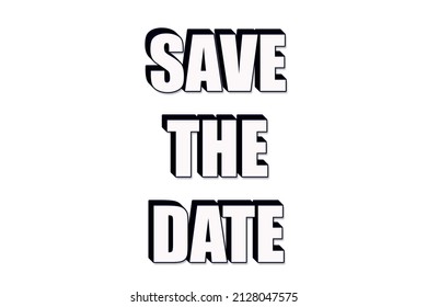 3D text Save the date on white background, illustration. Business concept