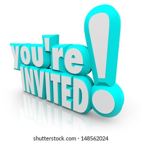 The 3D words You're Invited to formally invite you to a party or other special event, gathering or grand opening celebration
