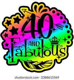 40 And Fabulous Colorful Rainbow Graphic Design For Birthday Tshirt - Powered by Shutterstock