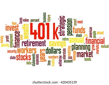 401k, Word Cloud Concept On White Background.  401k - Retirement Savings Plan Sponsored By Employer.