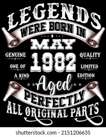 40th Birthday Vintage Legends Born In May 1982 40 Years Old