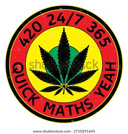 420 247 365 Quick Maths Yeah Cannabis Weed Humour 