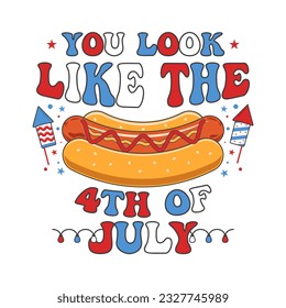 4th of July typography design with quote - you look like the 4th of july and hot dog. Independence Day clipart. Fourth of July calligraphy, lettering composition. emblem for t-shirt isolated - Powered by Shutterstock