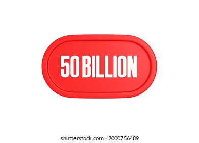 50 Billion 3d Sign In Red Color Isolated On White Background, 3d Rendering.