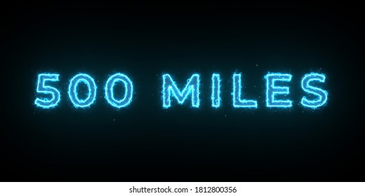 500 Miles Title With Electric Effect, Against A Black Background.