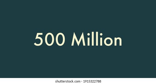 5 x 500 million