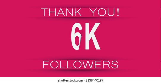 6K followers celebration. Social media achievement poster,greeting card on pink background.	
