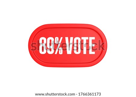 89 Percent Vote 3d sign in red color isolated on white background, 3d illustration.