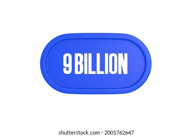 9 Billion 3d Sign In Blue Color Isolated On White Background, 3d Rendering.