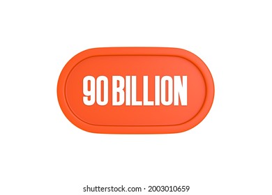 90 Billion 3d render in orange color isolated on white background, 3d rendering.