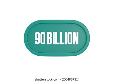 90 Billion 3d render in teal color isolated on white background, 3d rendering.