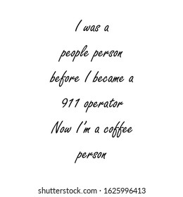 911 Operator, Now A Coffee Person