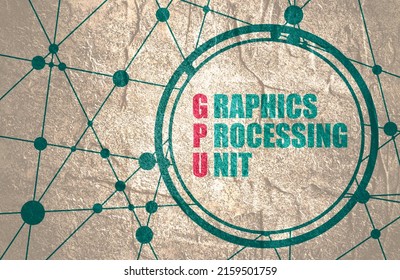 Abbreviation Term Definition GPU - Graphics Processing Unit.