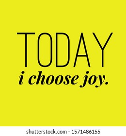 It's About That Today I Choose Joy