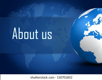 About us concept with globe on blue world map background