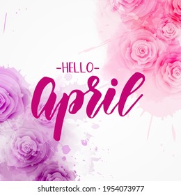 Abstract background with watercolor colorful splashes and rose flowers. Hello April handwritten modern calligraphy lettering. Spring concept background. - Powered by Shutterstock