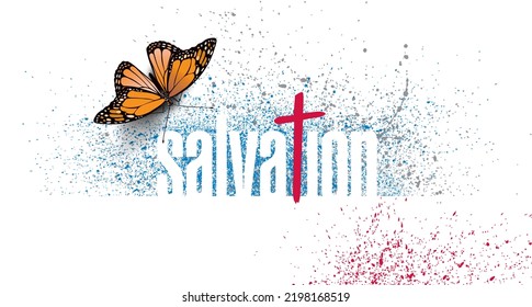 Abstract Conceptual Design With The Christian Word Salvation, Symbolic Cross And Iconic Butterfly On Ink Splatter Or Spatter Graphic Background. Use For Christian, Forgiveness And Easter Themes