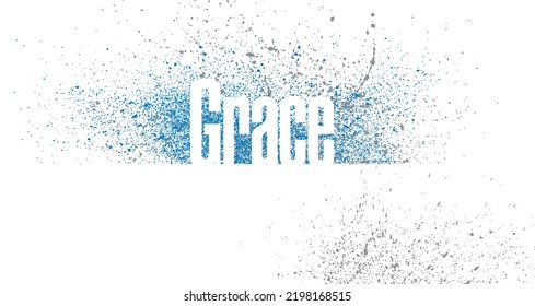 Abstract Conceptual Design With The Word Grace And Ink Splatter Or Spatter Graphic Background. Use For Inspirational, Forgiveness, Christian Themes