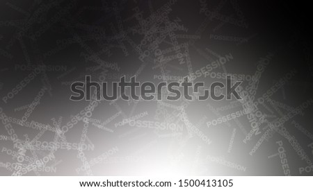 Abstract image with randomly angled words POSSESSION on a background with Signal Black, Dim Grey color. Template for canvas or card.
