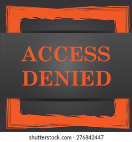 Access denied icon. Internet button on grey background. 