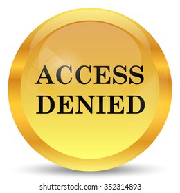 Access denied icon. Internet button on white background.