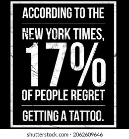 According To The New York Times, 17 Percent Of People Regret Getting A Tattoo.