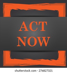Act now icon. Internet button on grey background. 