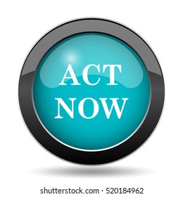 Act now icon. Act now website button on white background.