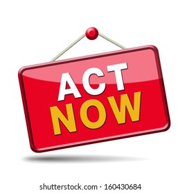 act now or never, time for action. Take the next step and continue the road. 