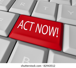 Act Now To Take Advantage Of A Special Limited Time Offer Or Take Action To Right A Wrong And Stand Up For A Civil Good, All By Pressing This Red Key On A Computer Keyboard