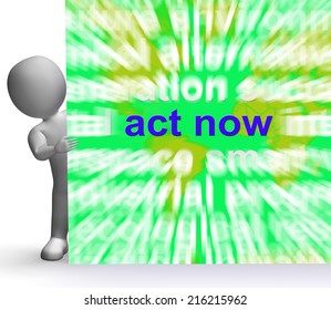 Act Now Word Cloud Go For It Urgent Action Means Emergency And Immediacy For Quick Work Acting Determination