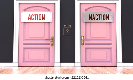 Action Or Inaction - Making Decision By Choosing Either One Option. Two Alaternatives Shown As Doors Leading To Different Outcomes.,3d Illustration