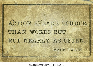 Action speaks louder than words -  famous American writer Mark Twain quote printed on grunge vintage cardboard - Powered by Shutterstock