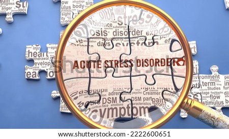 Acute stress disorder as a complex topic under close inspection. Complexity shown as puzzle pieces with dozens of ideas and concepts correlated to Acute stress disorder,3d illustration