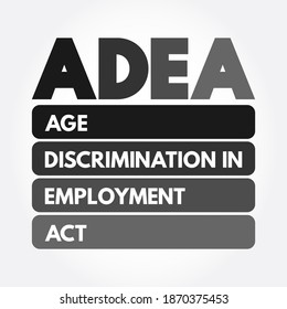 ADEA - Age Discrimination In Employment Act Acronym, Concept Background