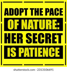 Adopt the pace of nature her secret is patience. Motivational And Inspiring quote about nature. Scenic landscapes, Majestic mountains, Serene beaches, Tranquil forests, Breathtaking sunsets Quotes. - Powered by Shutterstock