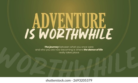 Adventure is worthwhile quotes green army gradient