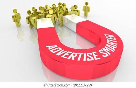 Advertise Smarter Attract More Customers Magnet 3d Illustration