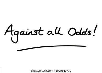 Against All Odds! Handwritten On A White Background.