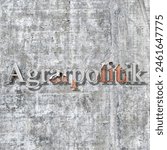 "Agrarpolitik" = "Agricultural policy" - word, lettering or text as 3D illustration, 3D rendering, computer graphics