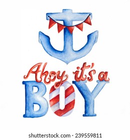 Ahoy It's A Boy. Watercolor Illustration, Typography. Blue And Red On White Background.