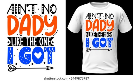 Ain't no dady like the one I got T-Shirt Design - Powered by Shutterstock