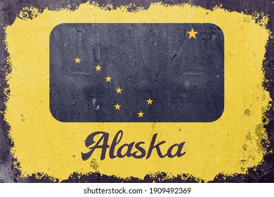 Alaska State Flag Vintage Road Tin Sign Rusty Board. Retro Grunge Flag Of Alaska Decor Background.