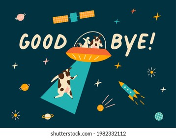 Alien abduction card or poster with farewell text quote good bye.