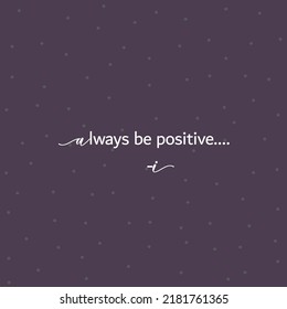  Always Be Positive. Wallpaper Background 