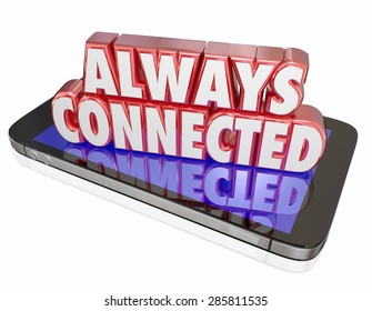 Always Connected words in red 3d letters on a smart or mobile cell phone to illustrate a constant or consistent internet network connection