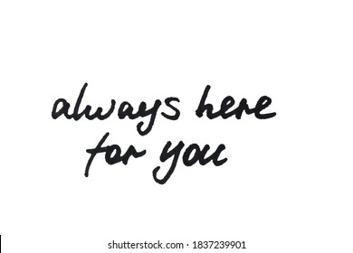 Always Here For You! Handwritten Message On A White Background.